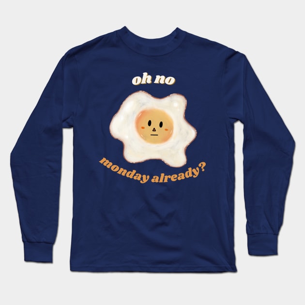 oh no, monday already? Long Sleeve T-Shirt by cerealkelpo